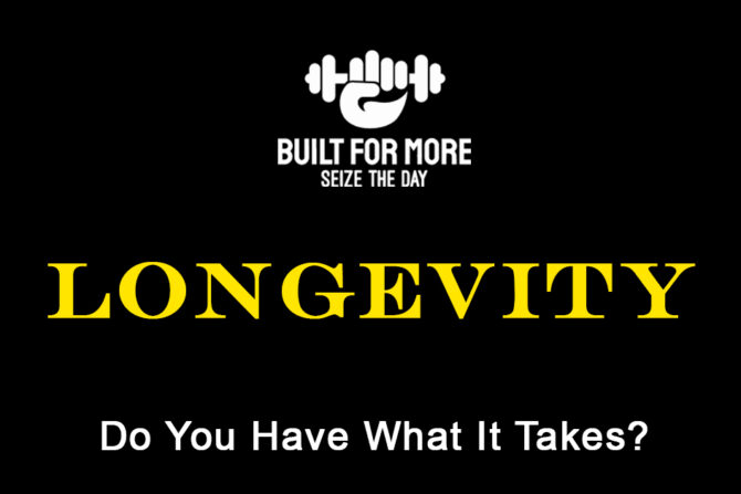 Longevity – Do You Have What it Takes?
