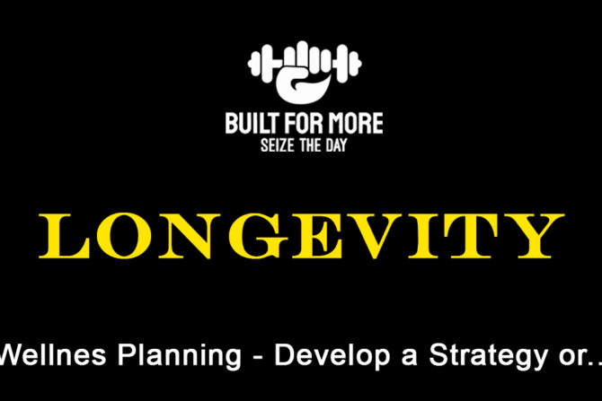Longevity Wellness Planning – Develop a Strategy or…